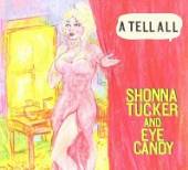 TUCKER SHONNA & EYE CANDY  - CD A TELL ALL