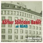 KORNER/SHERIDAN/BAKE  - CD RIAS SESSSION-LIVE IN