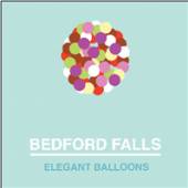 BEDFORD FALLS  - VINYL ELEGANT BALLOONS [VINYL]