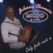 CHAUVIN JOHNNY / MOJO BAND  - CD ONLY FOOLS RUSH IN