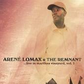 ARENE LOMAX & THE REMNANT  - CD LIVE IN MARTHA'S VINEYARD VOL. 1