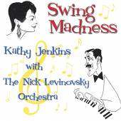 KATHY JENKINS& THE NICK LEVINO..  - CD SWING MADNESS