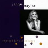 NAYLOR JACQUI  - CD SMASHED FOR THE HOLIDAYS