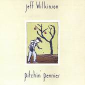 WILKINSON JEFF  - CD PITCHIN PENNIES