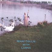 MARY COLLIS WITH LORNA  - CD SHARE THE MAGIC WITH ME
