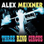 ALEX MEIXNER  - CD THREE RING CIRCUS