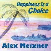 ALEX MEIXNER  - CD HAPPINESS IS A CHOICE