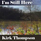 THOMPSON KIRK  - CD I M STILL HERE