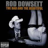 DOWSETT ROD  - CD BAD & THE BEAUTIFUL
