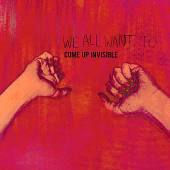 WE ALL WANT TO  - CD COME UP INVISIBLE