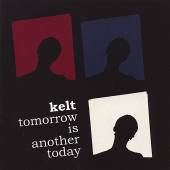 KELT  - CD TOMORROW IS ANOTHER DAY