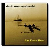 MACDONALD DAVID ROSS  - CD FAR FROM HERE -9TR-