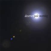 DESERTERS  - CD PALE MORNING