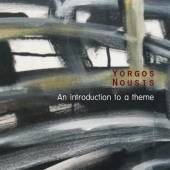 YORGOS NOUSIS  - CD AN INTRODUCTION TO A THEME