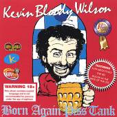 WILSON KEVIN 'BLOODY'  - CD BORN AGAIN PISS TANK