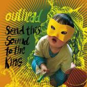 OUTHEAD  - CD SEND THIS SOUND TO THE KING