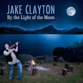 CLAYTON JAKE  - CD BY THE LIGHT OF THE MOON