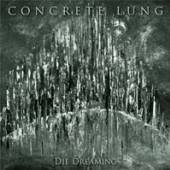 CONCRETE LUNG  - CD DIE DREAMING