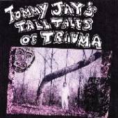  TOMMY JAY'S TALL TALES OF TRAUMA [VINYL] - suprshop.cz