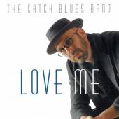 CATCH BLUES BAND  - CD LOVE ME