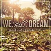 WE STILL DREAM  - CD SOMETHING TO SMILE ABOUT