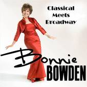 BONNIE BOWDEN  - CD CLASSICAL MEETS BROADWAY