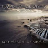 FIONA JOY HAWKINS  - CD 600 YEARS IN A MOMENT