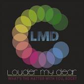 LOUDER MY DEAR  - CD WHAT