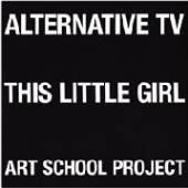 ALTERNATIVE TV  - SI THIS LITTLE GIRL /7