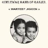 GUELEWAR BAND OF BANJUL  - CD WARTEEF JIGEEN
