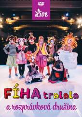 FIHA TRALALA  - DVD A ROZPRAVKOVA DRUZINA LIVE