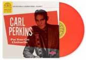 CARL PERKINS  - VINYL PUT YOUR CAT C..