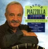 PIAZZOLLA ASTOR  - CD TRISTEZA DE UN DOBLE A
