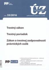  UZZ 33/2016 Trestný zákon, Trestný poriadok, Zákon o trestnej zodpovednosti právnických osô [SK] - supershop.sk
