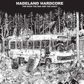 GOOD THE BAD & THE ZUGLY  - VINYL HADELAND HARDCORE [VINYL]