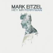EITZEL MARK  - VINYL HEY MR FERRYMAN [VINYL]