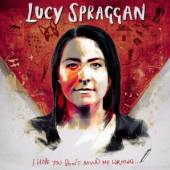 SPRAGGAN LUCY  - CD I HOPE YOU DON'T MIND..