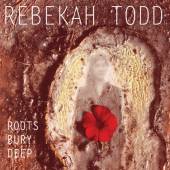 TODD REBEKAH & THE ODYSSEY  - CD ROOTS BURY DEEP