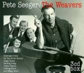 SEEGER PETE - WEAVERS  - 3xCD PETE SEEGER - THE WEAVERS