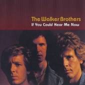 WALKER BROTHERS  - CD IF YOU COULD HEAR..