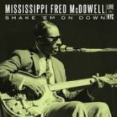 MCDOWELL FRED -MISSISSIPPI-  - 2xCD SHAKE 'EM ON DOWN: LIVE..