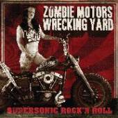 ZOMBIE MOTORS WRECKING YARD  - CD SUPERSONIC ROCK 'N ROLL (LTD.EDT.)