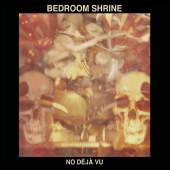 BEDROOM SHRINE  - CD NO DEJA VU