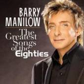 MANILOW BARRY  - CD GREATEST SONGS OF THE EIGHTIES (SNYS)