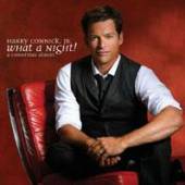CONNICK HARRY -JR.-  - CD WHAT A NIGHT! A CHRISTMAS ALBUM