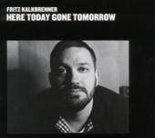 KALKBRENNER FRITZ  - CD HERE TODAY GONE TOMORROW