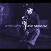 ROSENBERG DOUG  - CD BETTER THAN TV