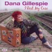 GILLESPIE DANA  - CD I REST MY CASE