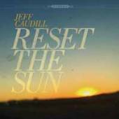 CAUDILL JEFF  - VINYL RESET THE SUN -RSD/LTD- [VINYL]