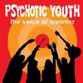 PSYCHOTIC YOUTH  - VINYL VOICE OF SUMMER [VINYL]